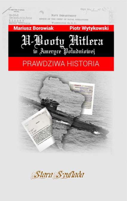 U-Booty Hitlera w Ameryce Południowej Prawdziwa historia - Wytykowski Piotr | okładka