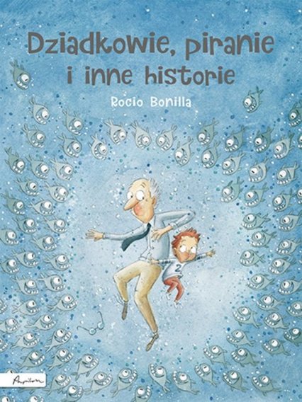 Dziadkowie piranie i inne historie - Bonilla Rocio | okładka