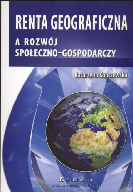 Renta geograficzna a rozwój społeczno - gospodarczy - Katarzyna Kopczewska | okładka