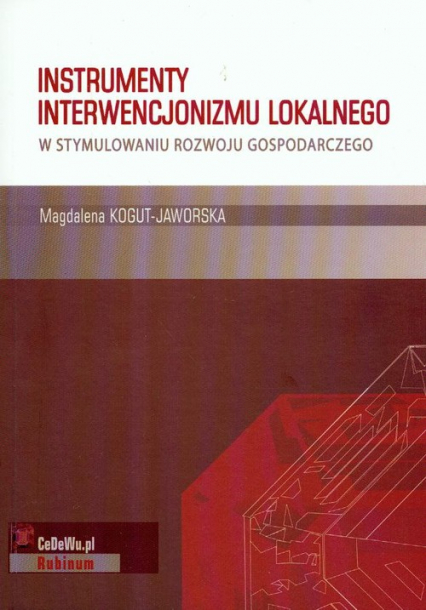 Instrumenty interwencjonizmu lokalnego w stymulowaniu rozwoju gospodarczego - Magdalena Kogut | okładka