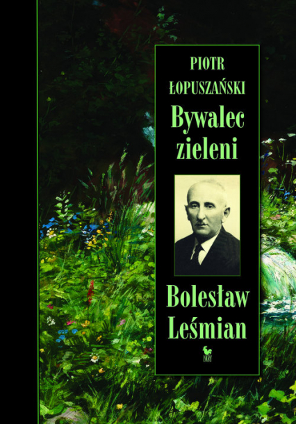Bywalec zieleni Bolesław Leśmian - Piotr Łopuszański | okładka