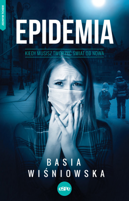 Epidemia Kiedy musisz tworzyć świat od nowa - Basia Wiśniowska | okładka
