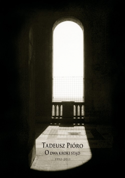 O dwa kroki stąd (1992-2011) - Tadeusz Pióro | okładka