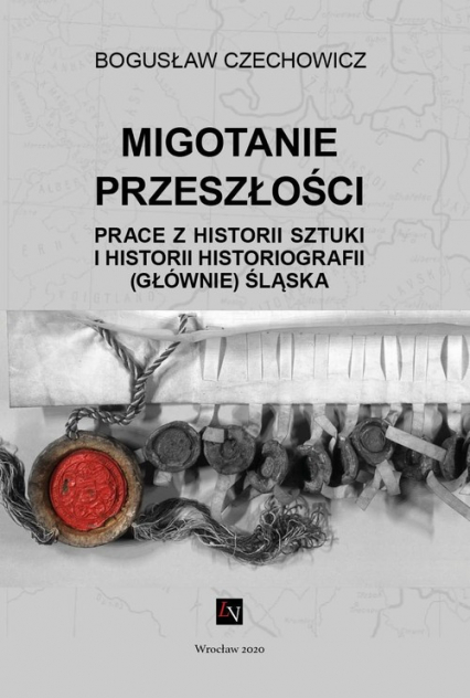 Migotanie przeszłości - Bogusław Czechowicz | okładka