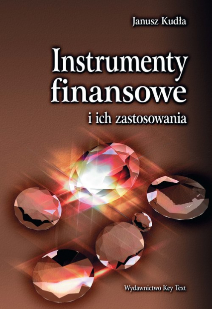 Instrumenty finansowe  i ich zastosowania - Janusz Kudła | okładka