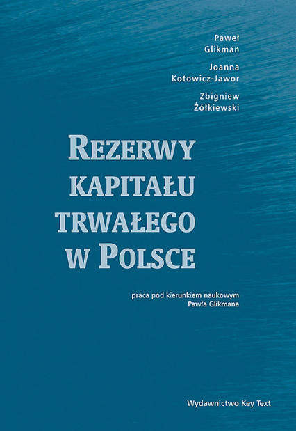 Rezerwy kapitału trwałego w Polsce - Glikman Paweł, Kotowicz-Jawor Joanna, Żółkiewski Zbigniew | okładka