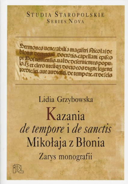 Kazania de tempore i de sanctis Mikołaja z Błonia Zarys monografii - Lidia Grzybowska | okładka