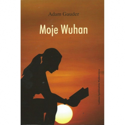 Moje Wuhan - Adam Gauder | okładka