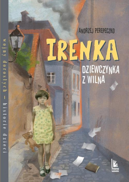Irenka dziewczynka z Wilna - Andrzej Perepeczko | okładka