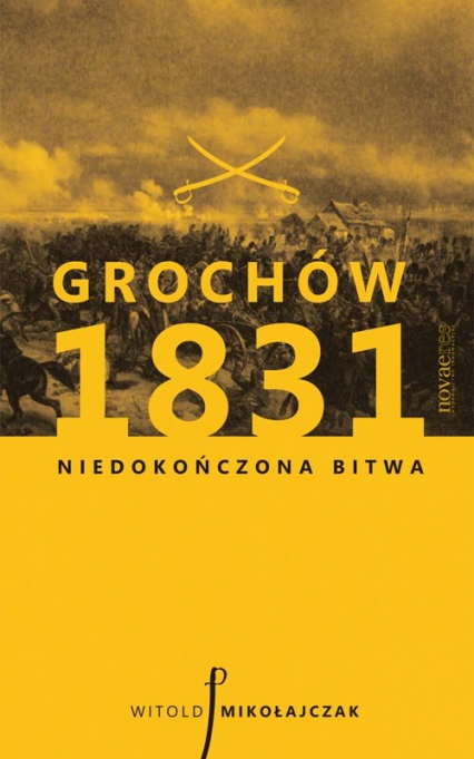 Grochów 1831 Niedokończona bitwa - Witold Mikołajczak | okładka