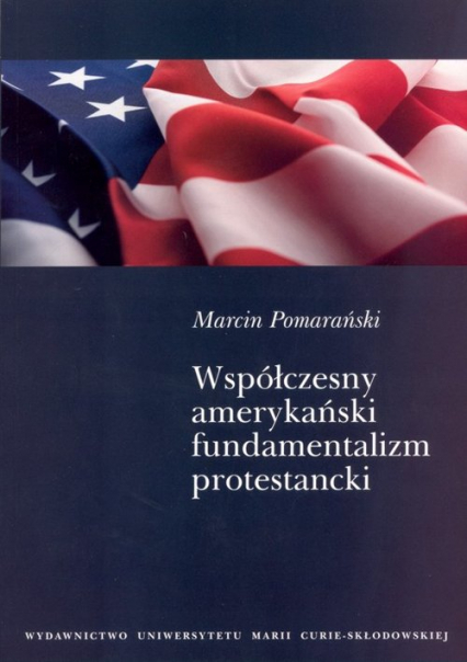 Współczesny amerykański fundamentalizm protestancki - Pomarański Marcin | okładka