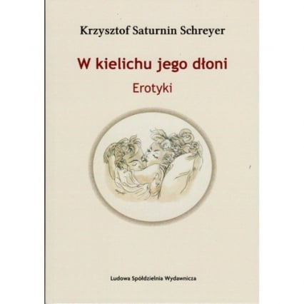 W kielichu jego dłoni - Saturnin-Schreyer Krzysztof | okładka