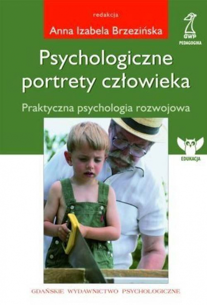 Psychologiczne portrety człowieka Praktyczna psychologia rozwojowa - Brzezińska Anna Izabela | okładka