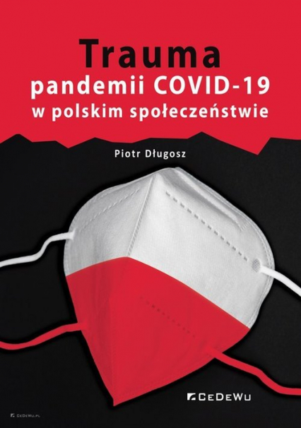 Trauma pandemii COVID-19 w polskim społeczeństwie - Długosz Piotr | okładka