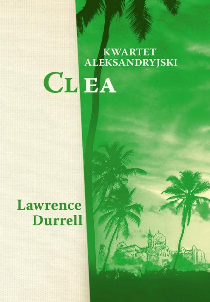 Kwartet aleksandryjski Clea - Lawrence Durrell | okładka