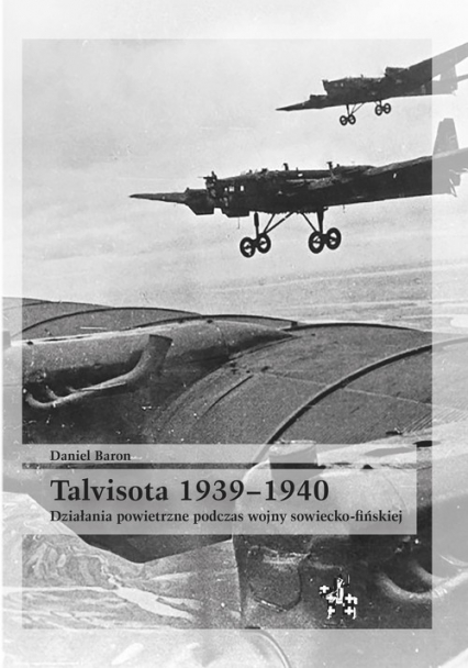 Talvisota 1939-1940 Działania powietrzne podczas wojny sowiecko-fińskiej - Daniel Baron | okładka