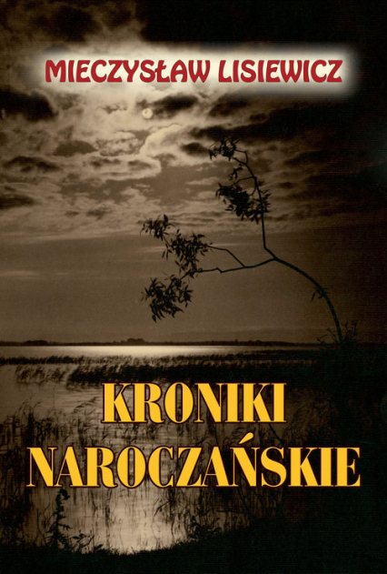 Kroniki naroczańskie - Mieczysław Lisiewicz | okładka