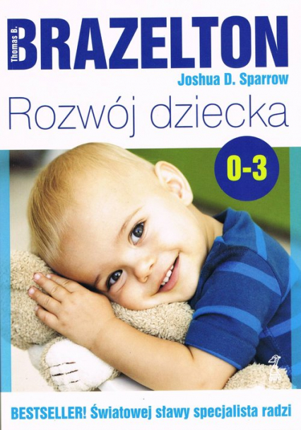 Rozwój dziecka Od 0 do 3 lat - Brazelton Thomas B. ,  Sparrow Joshua D. | okładka