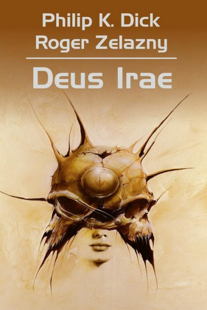 Deus Irae - Philip K. Dick, Robert Zelazny, Wojciech Siudmak | okładka