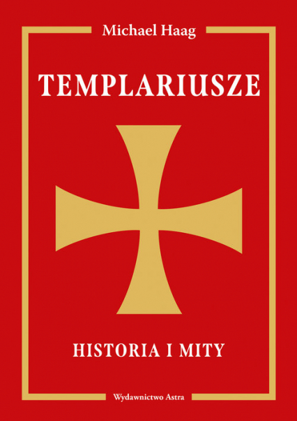 Templariusze Historia i mity - Michael Haag | okładka
