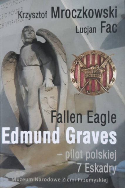 Fallen Eagle Edmund Graves - Pilot polskiej 7 Eskadry - Fac Lucjan, Krzysztof Mroczkowski | okładka