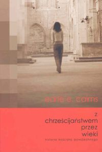 Z chrześcijaństwem przez wieki - Cairns Earle E. | okładka
