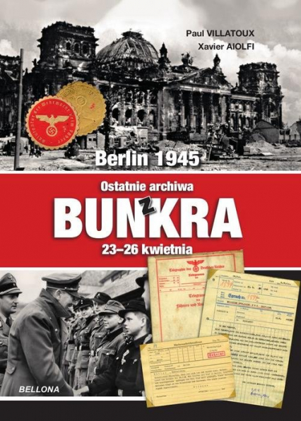 Berlin 1945 Ostatnie archiwa z bunkra 23-26 kwietnia - Paul Villatoux | okładka