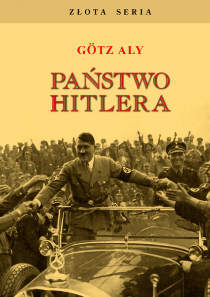 Państwo Hitlera - Gotz Aly | okładka