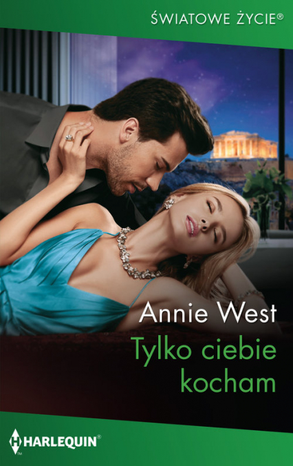 Tylko ciebie kocham - Annie West | okładka