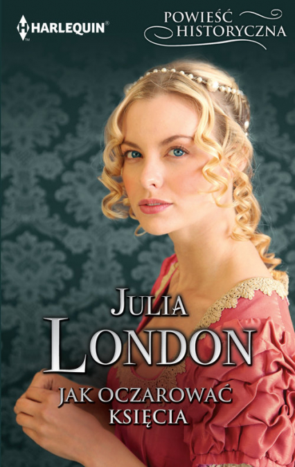 Jak oczarować księcia - Julia London | okładka