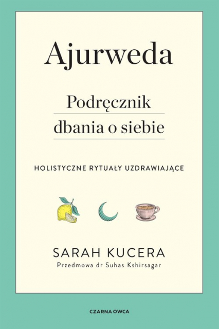 Ajurweda Podręcznik dbania o siebie - Sarah Kucera | okładka