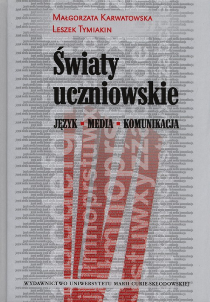 Światy uczniowskie Język - media - komunikacja - Karwatowska Małgorzata, Tymiakin Leszek | okładka