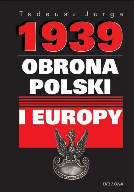 1939 Obrona Polski i Europy - Tadeusz Jurga | okładka