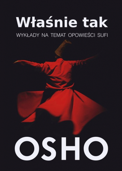 Właśnie tak Wykłady na temat opowieści Sufi - Osho | okładka