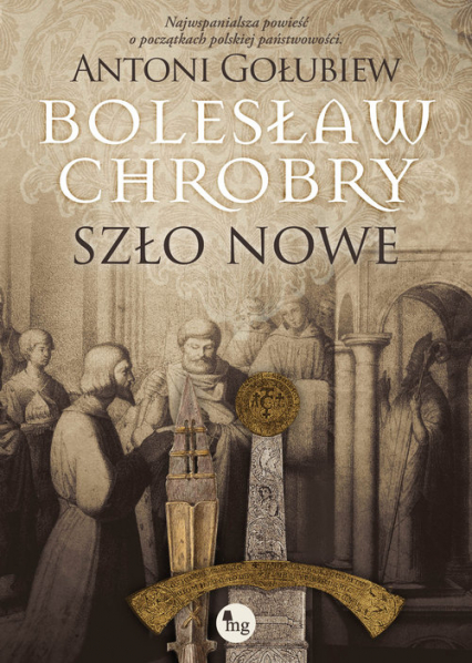 Bolesław Chrobry Szło nowe - Antoni Gołubiew | okładka