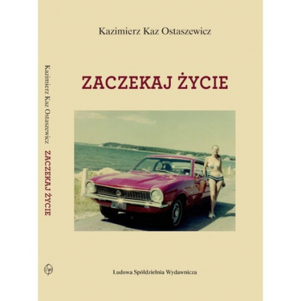 Zaczekaj życie - Kaz Ostaszewicz Kazimierz | okładka
