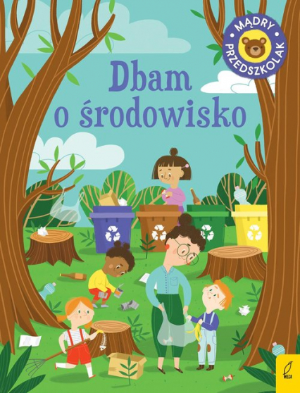 Mądry przedszkolak Dbam o środowisko - Wojtkowiak-Skóra Patrycja | okładka