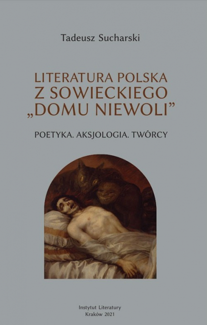 Literatura polska z sowieckiego „domu niewoli” Poetyka, Aksjologia, twórcy - Tadeusz Sucharski | okładka