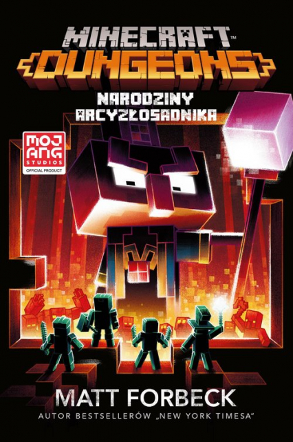 Minecraft. Dungeons Narodziny Arcyzłosadnika - Matt Forbeck | okładka