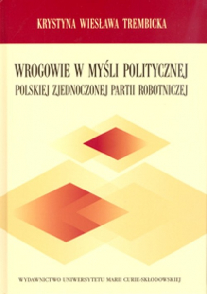Wrogowie w myśli politycznej Polskiej Zjednoczonej Partii Robotniczej - Trembicka Krystyna Wiesława | okładka