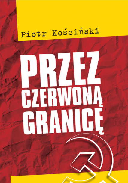 Przez czerwoną granicę - Piotr Kościński | okładka