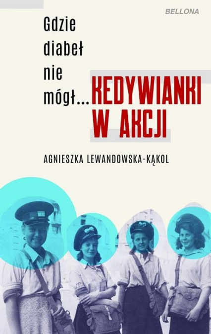 Gdzie diabeł nie mógł Kedywianki w akcji - Agnieszka Lewandowska-Kąkol | okładka