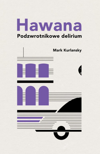 Hawana Podzwrotnikowe delirium - Mark Kurlansky | okładka