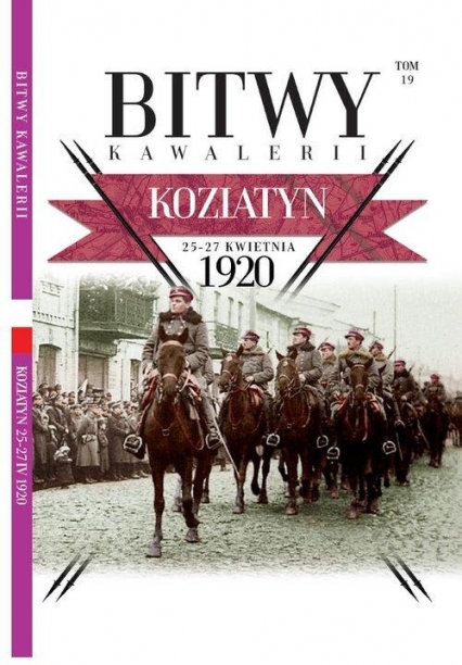 Bitwy Kawalerii Tom 19  Koziatyn 25-27 kwietnia 1920 -  | okładka