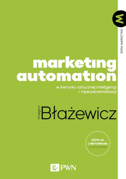 Marketing Automation W kierunku sztucznej inteligencji i hiperpersonalizacji - Grzegorz Błażewicz | okładka