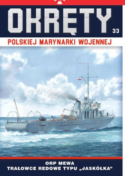 Okręty Polskiej Marynarki Wojennej Tom 33 ORP Mewa Trałowce redowe typu Jaskółka -  | okładka