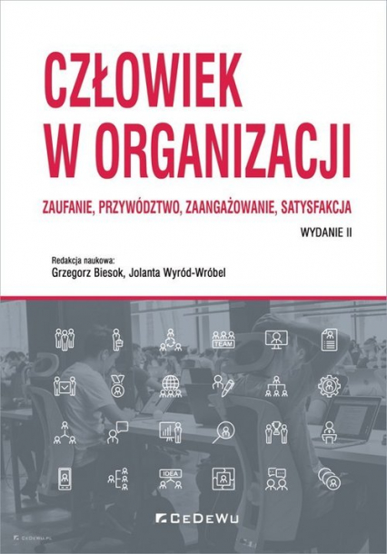Człowiek w organizacji Zaufanie przywództwo zaangażowanie satysfakcja - Jolanta Wyród-Wróbel (red.) | okładka