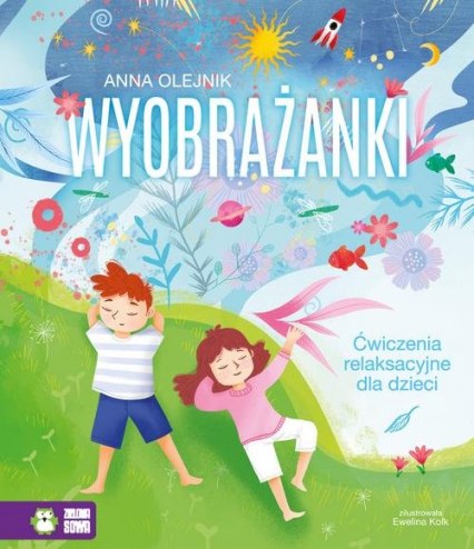 Wyobrażanki Ćwiczenia relaksacyjne dla dzieci - Anna Olejnik | okładka