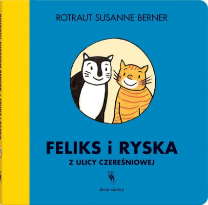 Feliks i Ryska z ulicy Czereśniowej - Susanne  Berner Rotraut | okładka