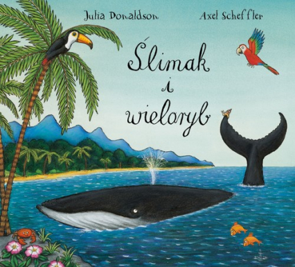 Ślimak i wieloryb - Axel Scheffler, Donaldson Julia | okładka